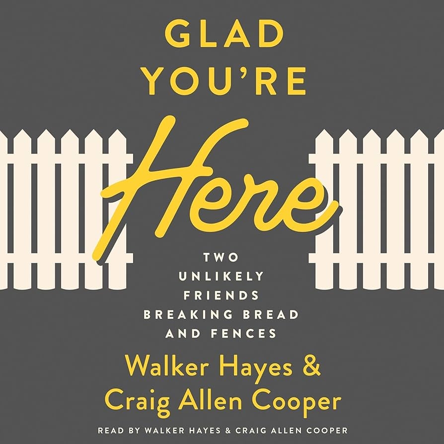 Amazon Glad You re Here Two Unlikely Friends Breaking Bread And Fences Audible Audio Edition Walker Hayes Craig Allen Cooper Walker Hayes Craig Allen Cooper Moody Publishers Books Amazon Glad You re Here Two Unlikely Friends Breaking Bread And Fences Audible Audio Edition Walker Hayes Craig Allen Cooper Walker Hayes Craig Allen Cooper Moody Publishers Books