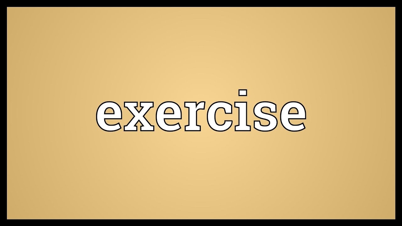 Exercise Meaning YouTube Exercise Meaning YouTube