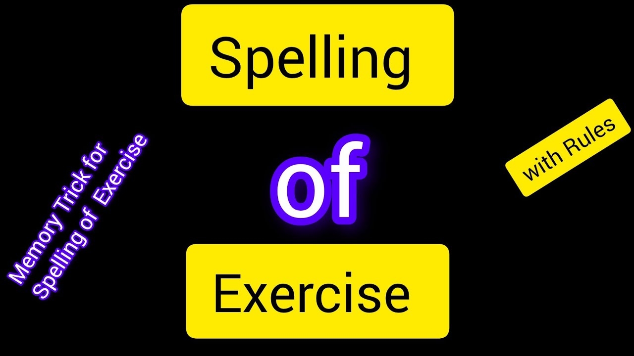 Exercise Spelling Exercise Ki Spelling Ka Spelling Memory Trick For Spelling Of Exercise YouTube Exercise Spelling Exercise Ki Spelling Ka Spelling Memory Trick For Spelling Of Exercise YouTube