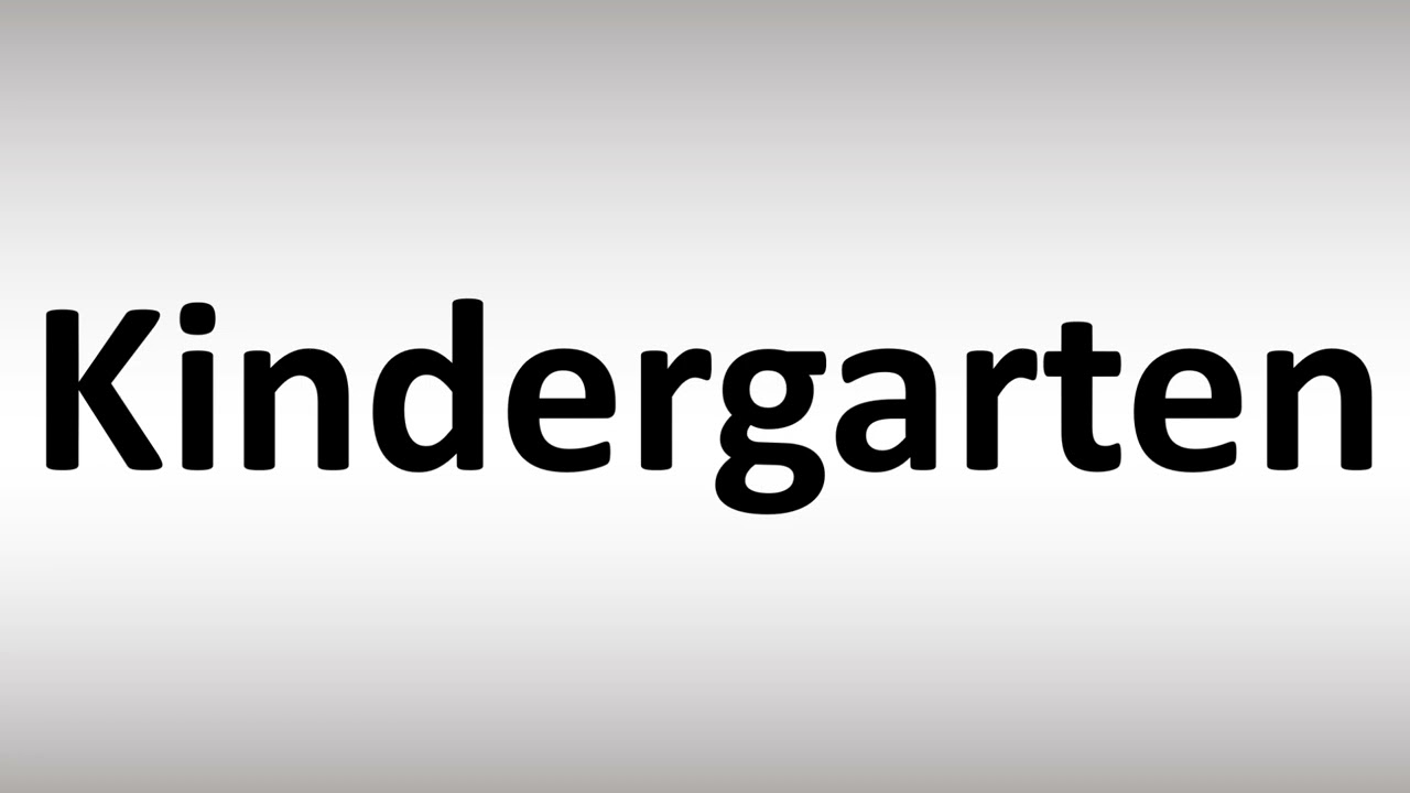 How To Pronounce Kindergarten YouTube How To Pronounce Kindergarten YouTube