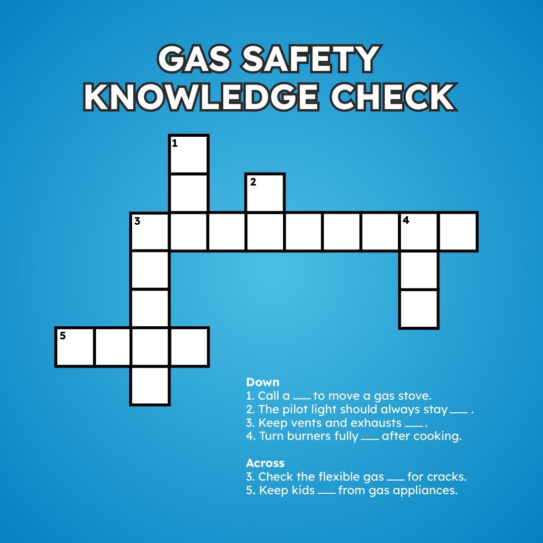 Love A Good Puzzle This Mini Crossword Is A Quick Way To Brush Up On Gas Safety Basics Each Clue Highlights An Important Fact That Helps Keep Your Home And Family Safe Love A Good Puzzle This Mini Crossword Is A Quick Way To Brush Up On Gas Safety Basics Each Clue Highlights An Important Fact That Helps Keep Your Home And Family Safe