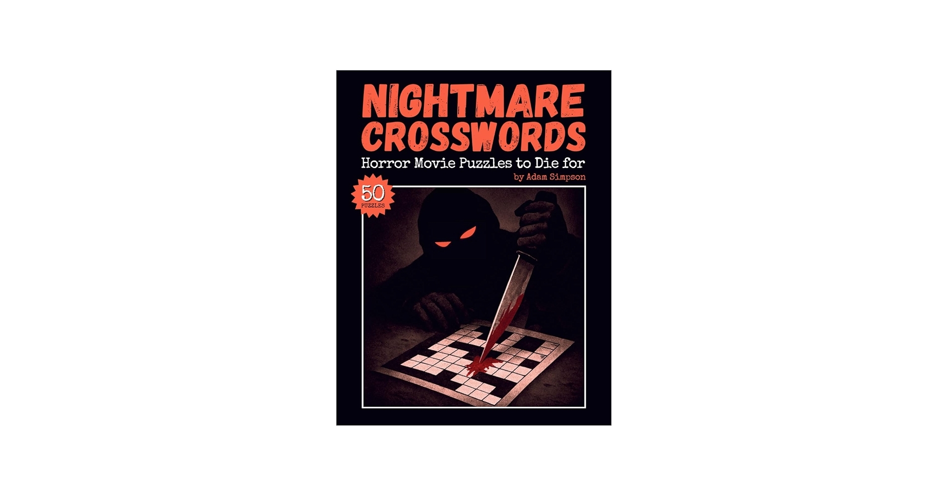 Nightmare Crosswords Horror Movie Puzzles To Die For 50 Fun And Challenging Crossword Puzzles Packed With Horror Trivia Nightmare Horror Puzzles Simpson Adam 9798283702322 Amazon Books