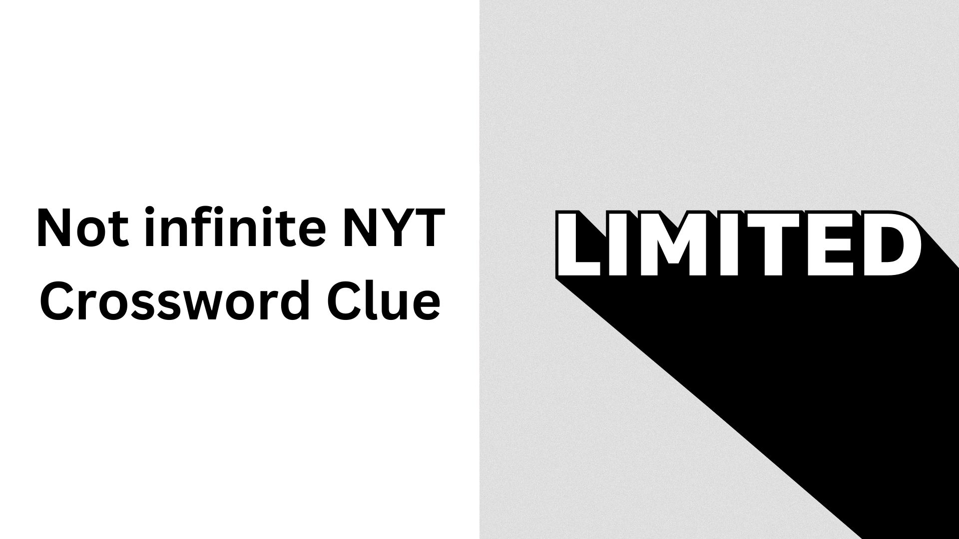 Not Infinite NYT Crossword Clue January 11 2025