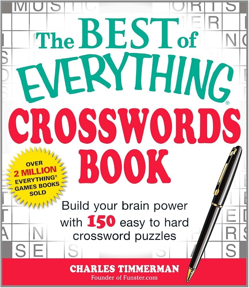 The Best Of Everything Crosswords Book Build Your Brain Power With 150 Easy To Hard Crossword Puzzles Timmerman Charles 9781440558825 Amazon Books The Best Of Everything Crosswords Book Build Your Brain Power With 150 Easy To Hard Crossword Puzzles Timmerman Charles 9781440558825 Amazon Books