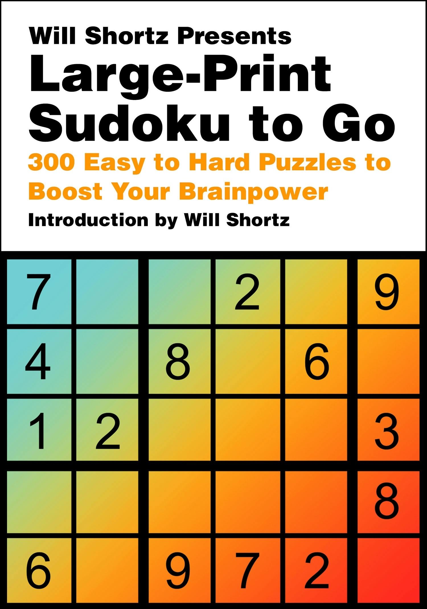 Will Shortz Presents Large Print Sudoku To Go Will Shortz Presents Large Print Sudoku To Go